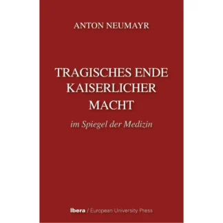 Tragisches Ende kaiserlicher Macht im Spiegel der Medizin
