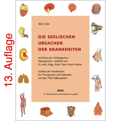 Die seelischen Ursachen der Krankheiten (13.Auflage)